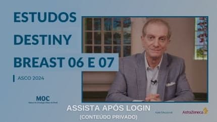 ASCO 2024: Câncer de Mama - Eficácia de trastuzumabe deruxtecana (Estudos DESTINY Breast-06 e DESTINY Breast-07)