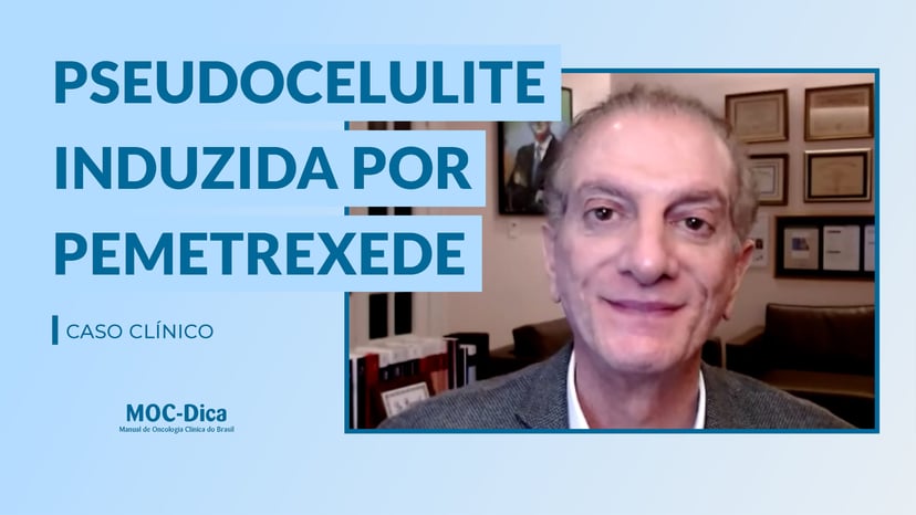 Dica – Pseudocelulite induzida por pemetrexede